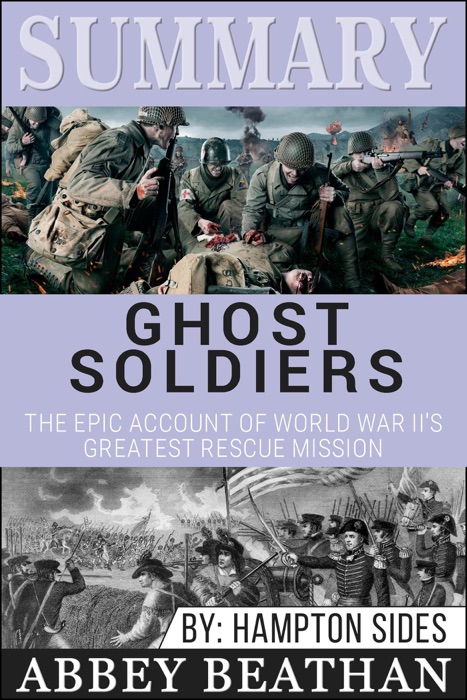 Summary of Ghost Soldiers: The Epic Account of World War II's Greatest Rescue Mission by Hamptom Sides