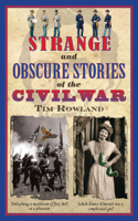 Tim Rowland & J.W. Howard - Strange and Obscure Stories of the Civil War artwork