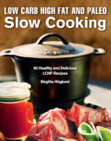 Birgitta Höglund - Low Carb High Fat and Paleo Slow Cooking artwork