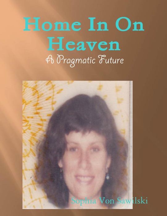 Home In On Heaven -  A Pragmatic Future