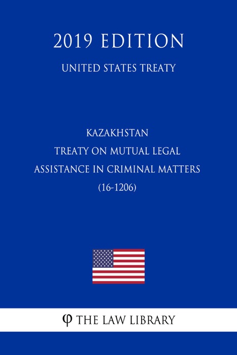 Kazakhstan - Treaty on Mutual Legal Assistance in Criminal Matters (16-1206) (United States Treaty)