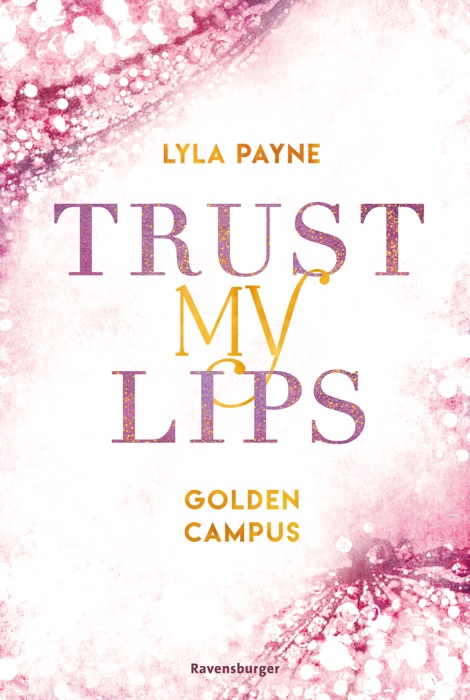 Trust My Lips - Golden-Campus-Trilogie, Band 2