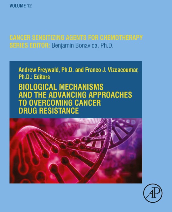 Biological Mechanisms and the Advancing Approaches to Overcoming Cancer Drug Resistance