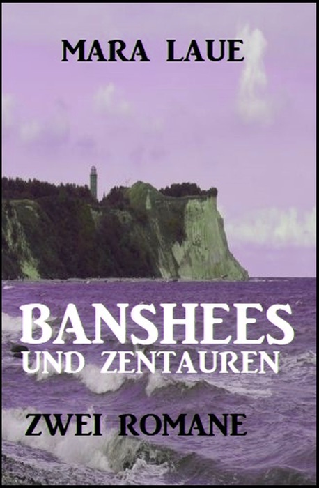 Banshees und Zentauren: Zwei Romane