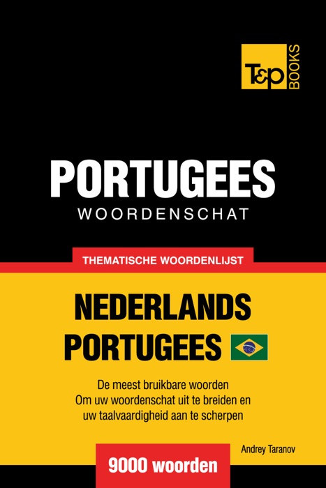 Thematische Woordenschat Nederlands-Braziliaans Portugees: 9000 Woorden