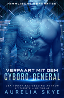 Aurelia Skye - Verpaart mit dem Cyborg-General artwork