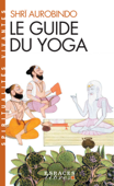 Le Guide du yoga - Shri Aurobindo