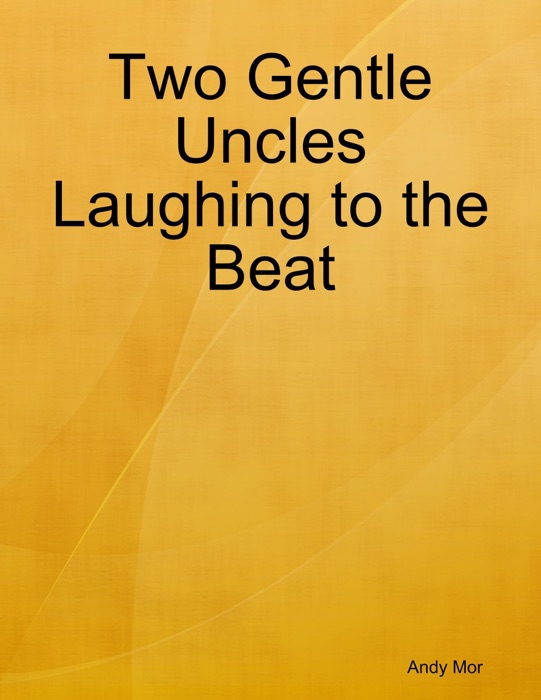 Two Gentle Uncles Laughing to the Beat