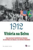 1912: vitória na selva - Ricardo Leite