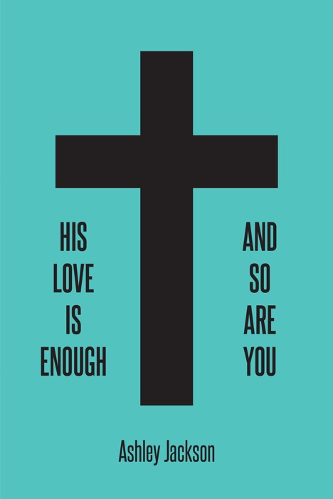 His Love Is Enough And So Are You