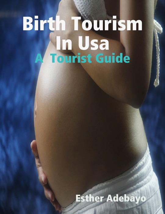 Birth Tourism In Usa: A  Tourist Guide