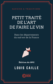 Petit traité de l'art de faire le vin - Louis Caille