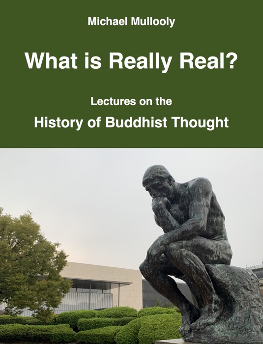 What is Really Real? Lectures on the History of Buddhist Thought