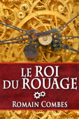 Le Roi du Rouage (TechLords - Les Seigneurs Tech - Vol. 1) - Romain Combes