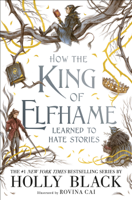 Holly Black - How the King of Elfhame Learned to Hate Stories (The Folk of the Air series) Perfect Christmas gift for fans of Fantasy Fiction artwork