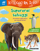 Supereroi selvaggi (Io leggo da solo) - Animal Planet