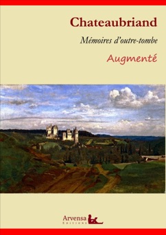 Mémoires d’outre-tombe – L'intégrale augmentée, les 5 tomes - Chateaubriand & François-René de Chateaubriand