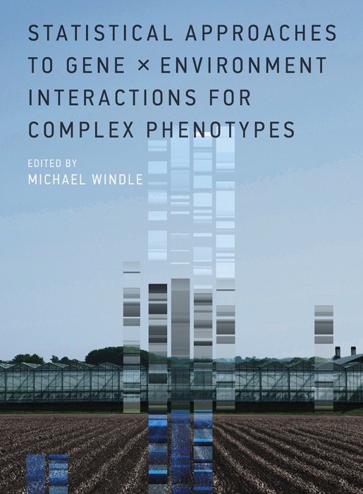 Statistical Approaches to Gene x Environment Interactions for Complex Phenotypes