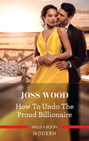 Joss Wood - How to Undo the Proud Billionaire artwork