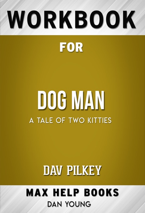 Dog Man: A Tale of Two Kitties by Dav Pilkey (Max Help Workbooks)