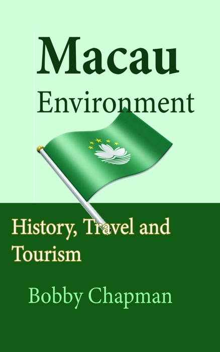 Macau Environment: History, Travel and Tourism