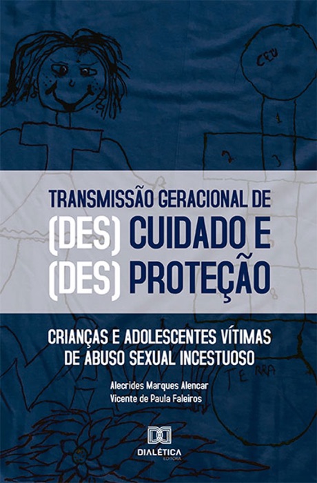 O processo de transmissão geracional das formas de (des)cuidado e (des)proteção