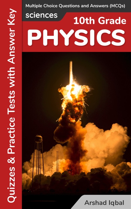 Grade 10 Physics Multiple Choice Questions and Answers (MCQs): Quizzes & Practice Tests with Answer Key (10th Grade Physics Worksheets & Quick Study Guide)