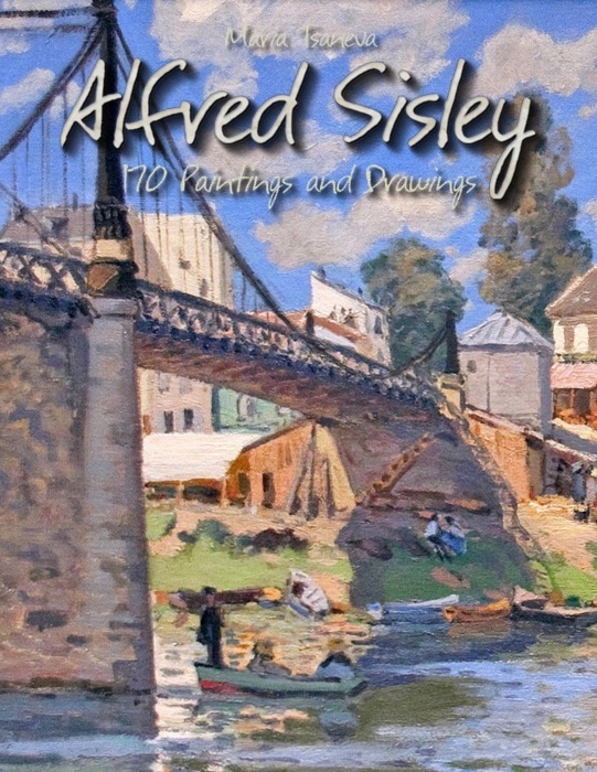 Alfred Sisley: 170 Paintings and Drawings