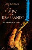 Het blauw van Rembrandt - Jörg Kastner
