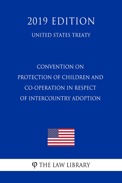 Convention On Protection of Children and Co-operation In Respect of Intercountry Adoption (United States Treaty)