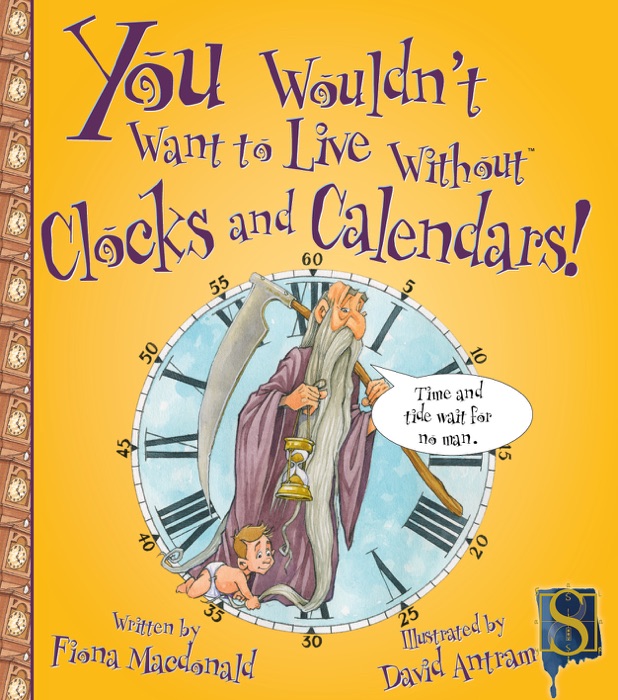 You Wouldn't Want to Live Without Clocks and Calendars!