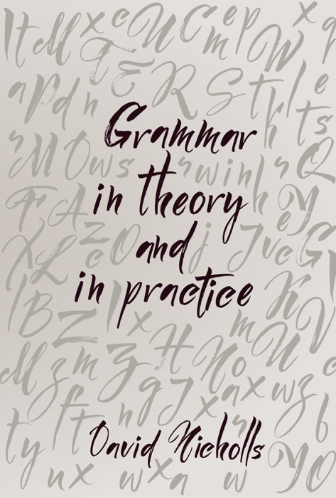 Grammar in Theory and in Practice