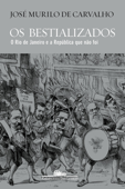 Os bestializados - José Murilo De Carvalho