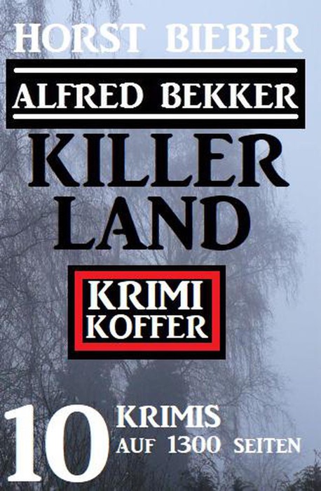 Killerland: Krimi Koffer 10 Krimis auf 1300 Seiten