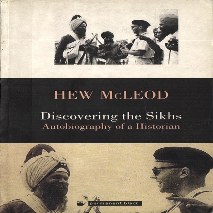 Discovering the Sikhs: Autobiography of a Historian