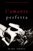 L’Amante Perfetta (Un emozionante thriller psicologico di Jessie Hunt—Libro Quindici) - Blake Pierce