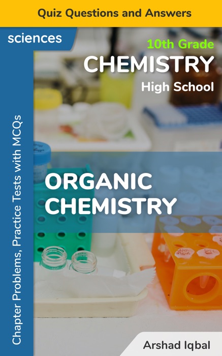 Organic Chemistry Multiple Choice Questions and Answers (MCQs): Quiz, Practice Tests & Problems with Answer Key (10th Grade Chemistry Worksheets & Quick Study Guide)