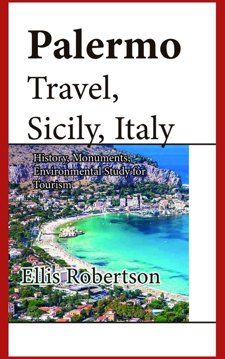 Palermo Travel, Sicily, Italy: History, Monuments, Environmental Study for Tourism