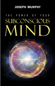 The Power of Your Subconscious Mind - Joseph Murphy