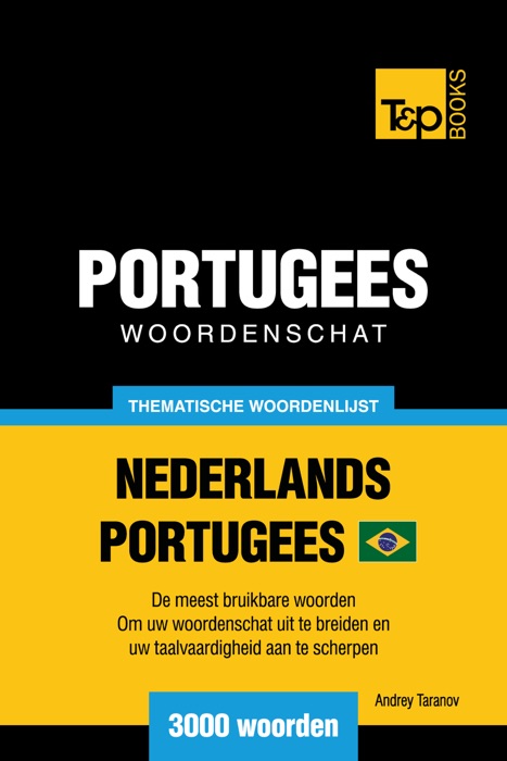 Thematische Woordenschat Nederlands-Braziliaans Portugees: 3000 Woorden