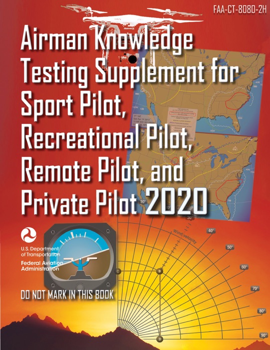 FAA-CT-8080-2H Airman Knowledge Testing Supplement for Sport Pilot, Recreational Pilot, Remote Pilot, and Private Pilot