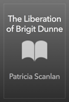 Patricia Scanlan - The Liberation of Brigid Dunne artwork