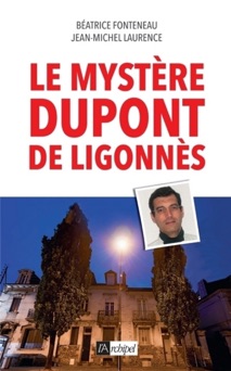 Le mystère Dupont de Ligonnès - Béatrice Fonteneau & Jean-Michel Laurence