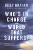 Billy Graham - Who's In Charge of a World That Suffers? artwork