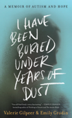 I Have Been Buried Under Years of Dust - Valerie Gilpeer & Emily Grodin