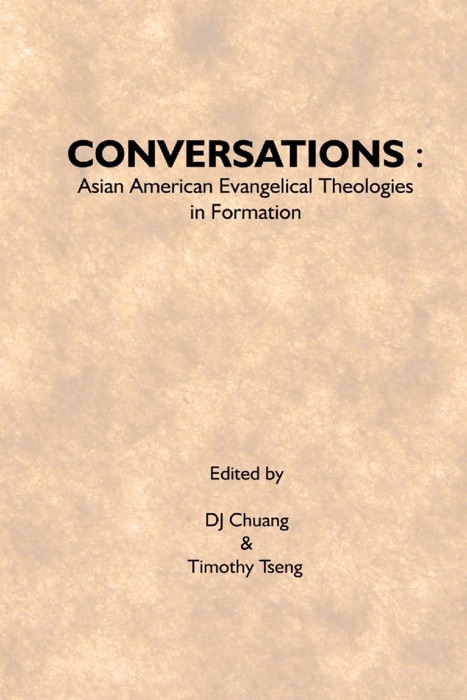 Conversations: Asian American Evangelical Theologies In Formation