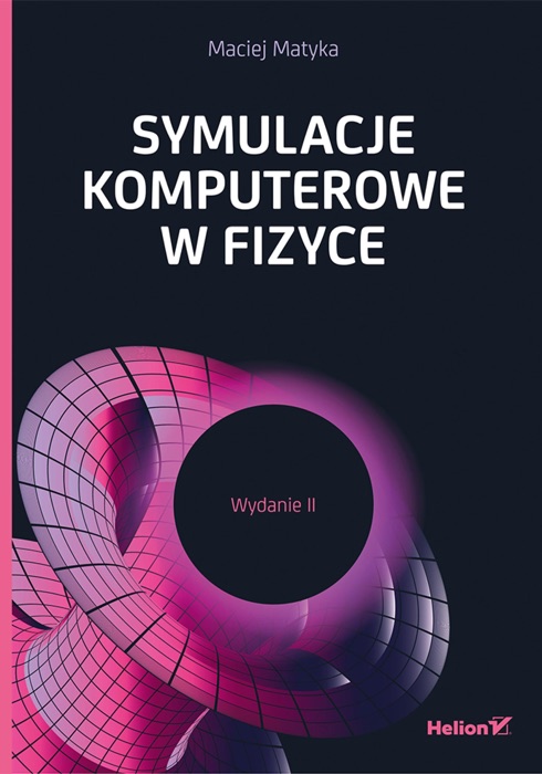 Symulacje komputerowe w fizyce. Wydanie II