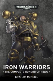 Iron Warriors: The Complete Honsou Omnibus - Graham McNeill by  Graham McNeill PDF Download