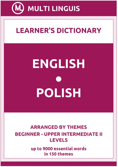 English-Polish Learner's Dictionary (Arranged by Themes, Beginner - Upper Intermediate II Levels)