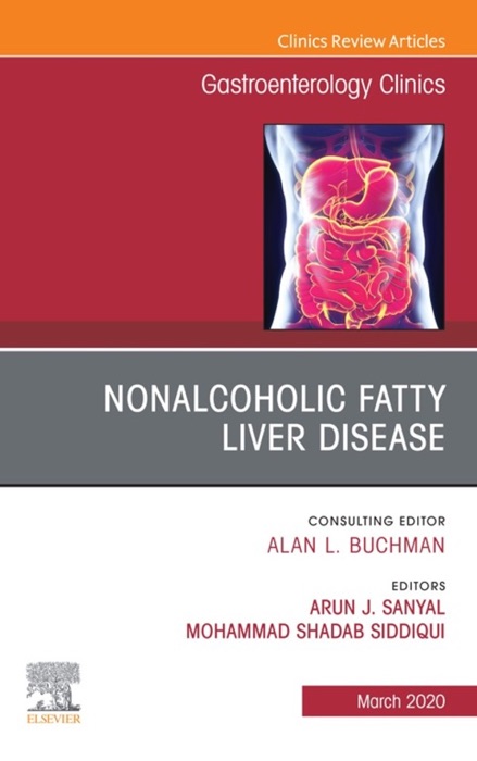 Fatty Liver Disease,An Issue of Gastroenterology Clinics of North America E-Book